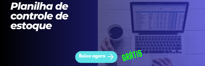 Baixe a sua planilha de estoque aqui